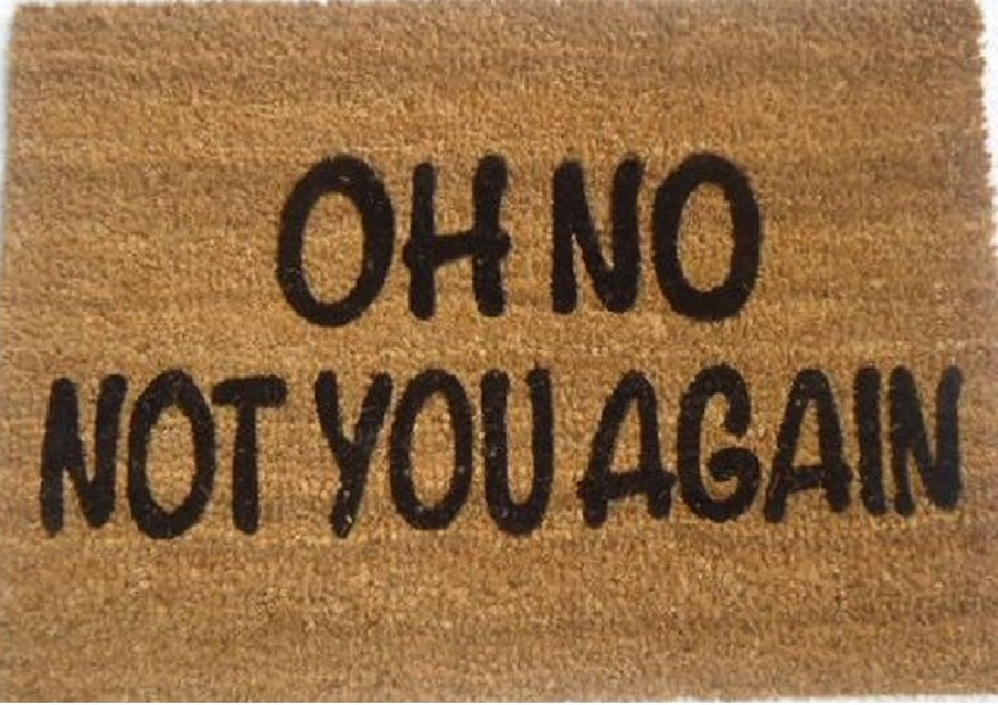 Coir Doormat, 60cm x 40cm - 'Oh No Not You Again'
