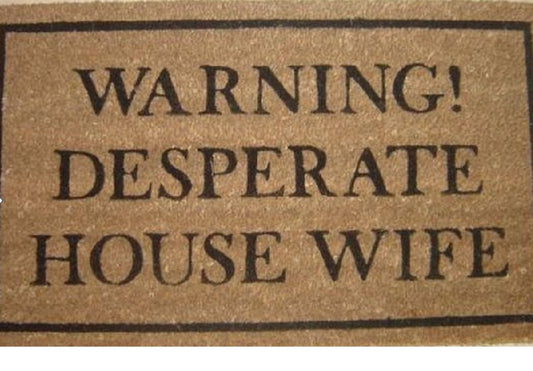Coir Doormat, 60cm x 40cm - 'Warning! Desperate House Wife'