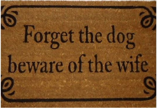 Coir Doormat, 60cm x 40cm - 'Forget The Dog Beware Of The Wife'