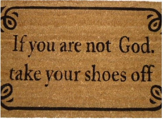Coir Doormat, 60cm x 40cm - 'If You Are Not God Take Your Shoes Off'
