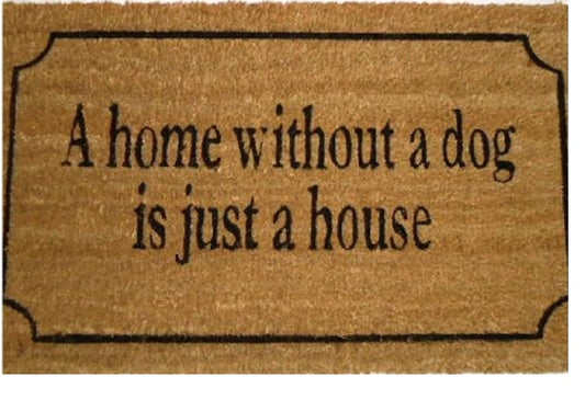 Coir Doormat, 60cm x 40cm - 'A Home Without A Dog Is Just A House'