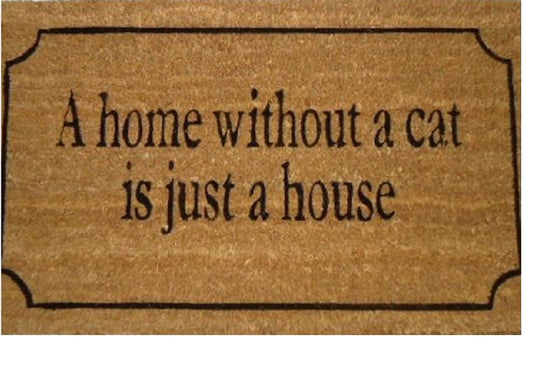 Coir Doormat, 60cm x 40cm - 'A Home Without A Cat Is Just A House'