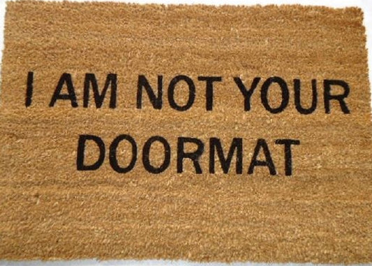 Coir Doormat, 60cm x 40cm - 'I Am Not Your Doormat'
