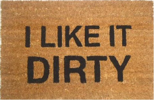 Coir Doormat, 60cm x 40cm - 'I Like It Dirty'