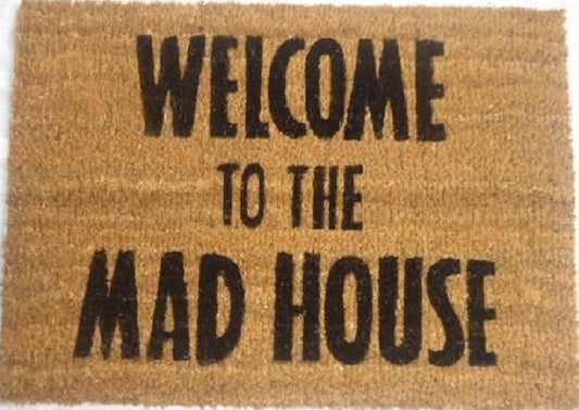 Coir Doormat, 60cm x 40cm - 'Welcome To The Mad House'
